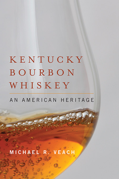 In Kentucky Bourbon Whiskey, historian Michael R. Veach explores the history of bourbon, today’s only spirit designated by Congress as a distinctive product of the United States. 