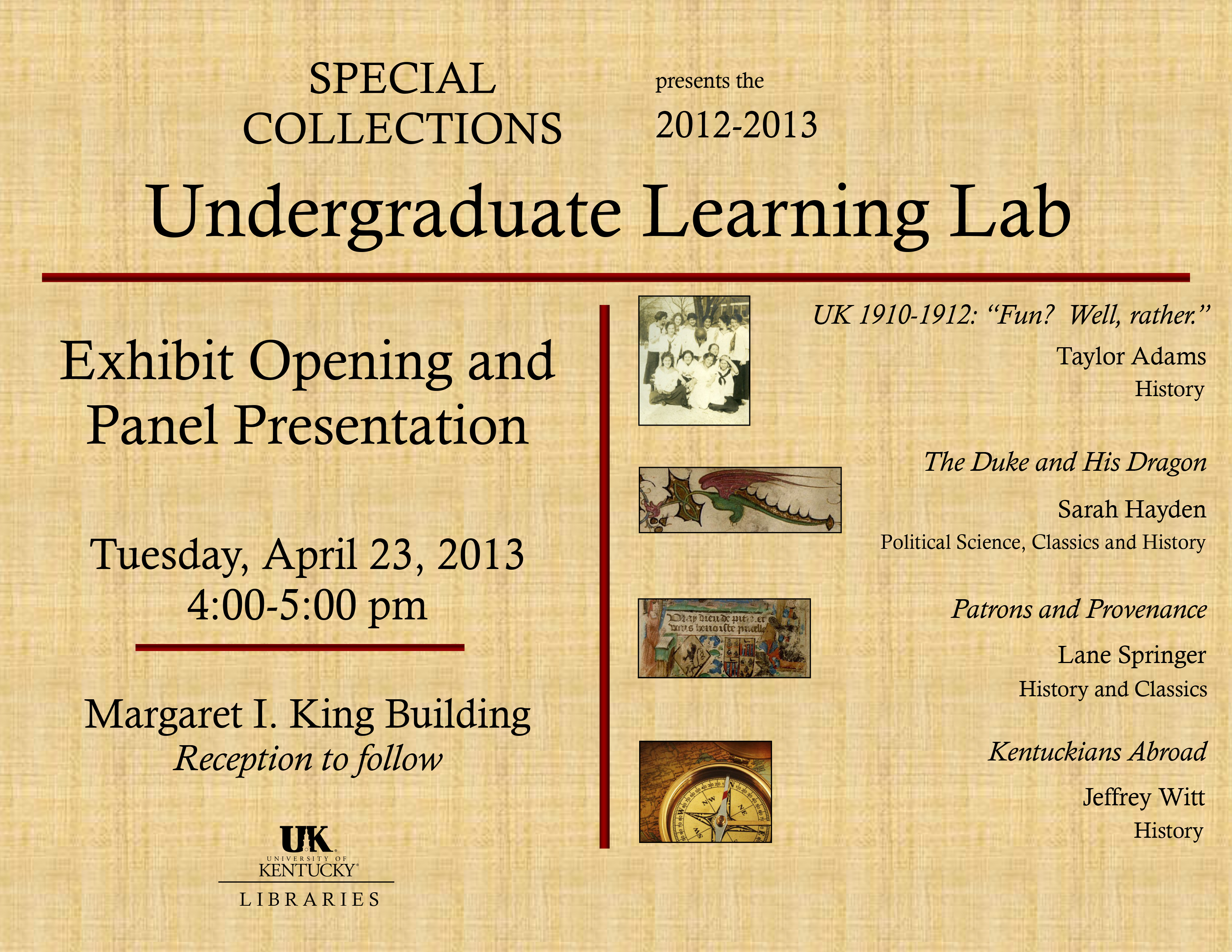 UK Special Collections will present a panel discussion and exhibition of their interns' work with historical and cultural documents in various collections at UK Libraries. Taylor Adams, Sarah Hayden, Lane Springer and Jeffrey Witt will discuss their Learning Lab projects and experiences at a panel presentation starting at 4 p.m. Tuesday, April 23, with the exhibit opening reception to follow at 5 p.m.